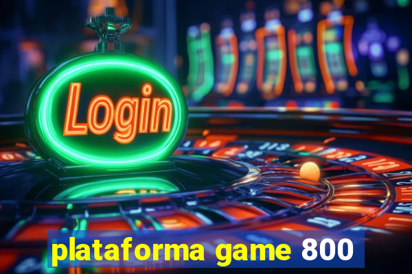 plataforma game 800