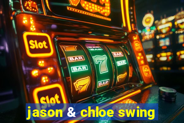 jason & chloe swing