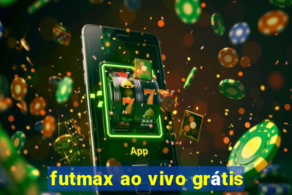 futmax ao vivo grátis