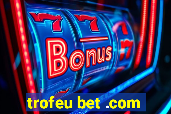 trofeu bet .com