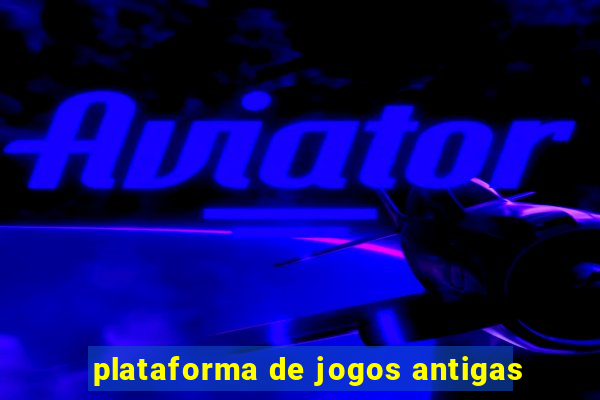 plataforma de jogos antigas