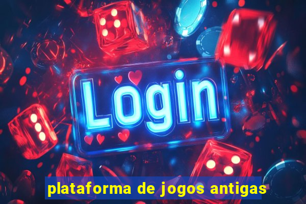 plataforma de jogos antigas