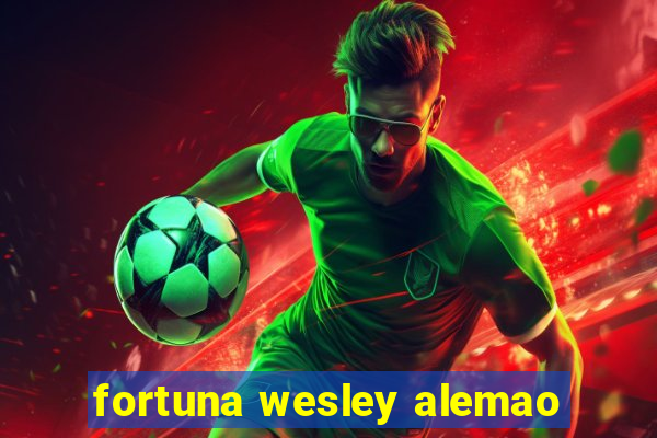 fortuna wesley alemao