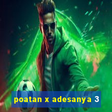 poatan x adesanya 3