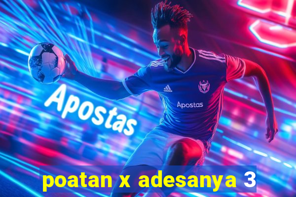 poatan x adesanya 3