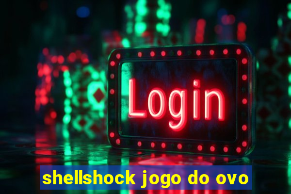 shellshock jogo do ovo