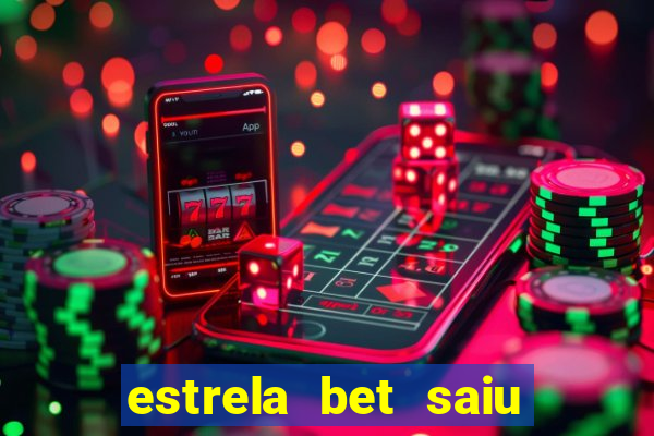 estrela bet saiu do ar