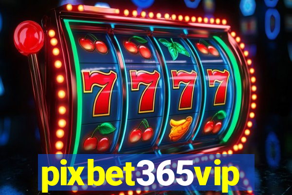 pixbet365vip