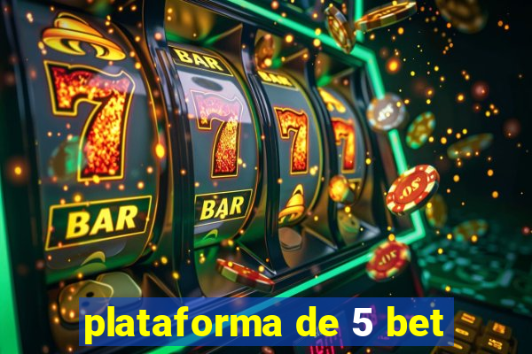 plataforma de 5 bet