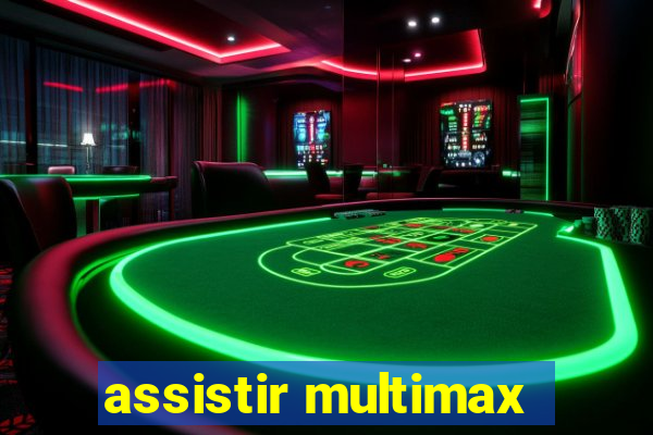 assistir multimax