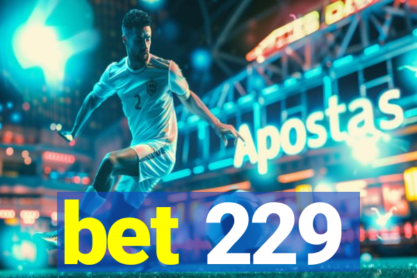 bet 229