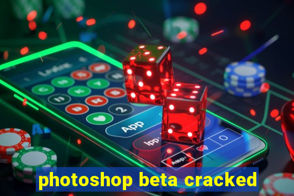 photoshop beta cracked