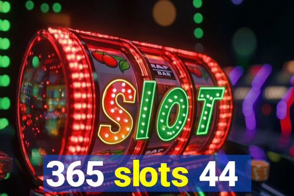 365 slots 44