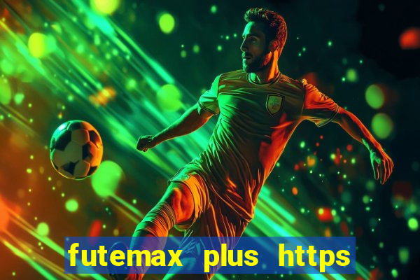 futemax plus https futemax plus