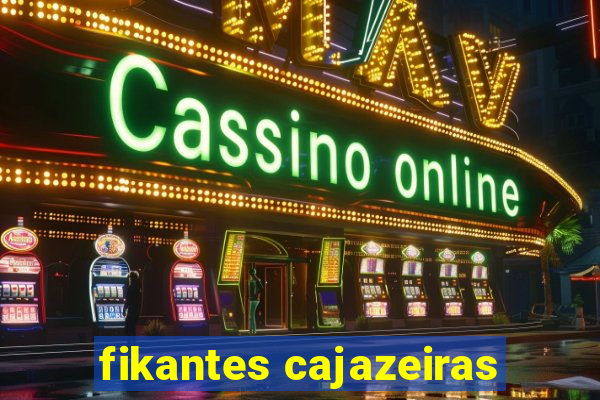 fikantes cajazeiras