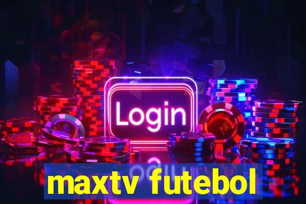 maxtv futebol