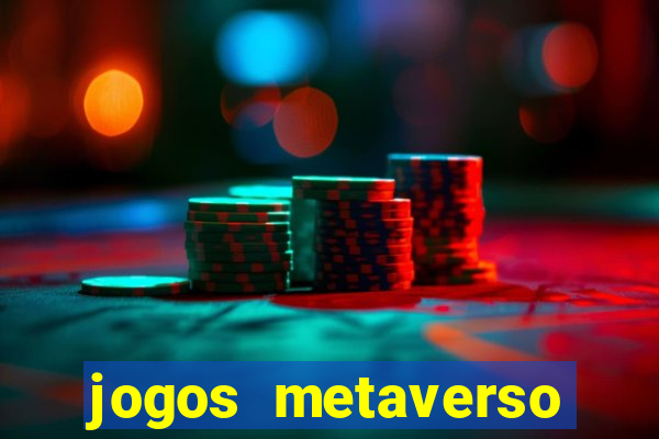 jogos metaverso para ganhar dinheiro