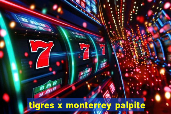 tigres x monterrey palpite