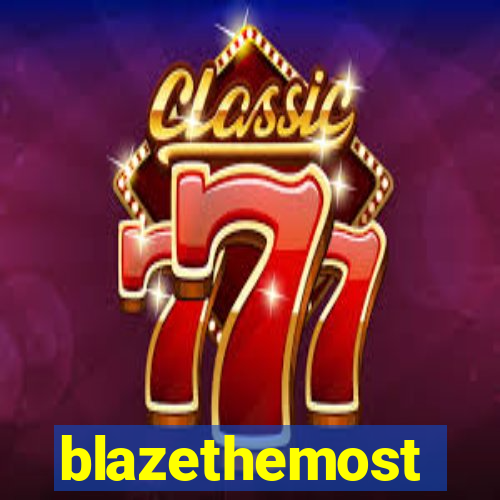 blazethemost