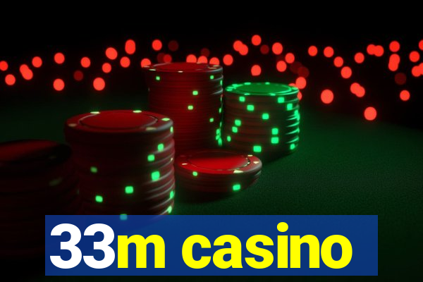 33m casino