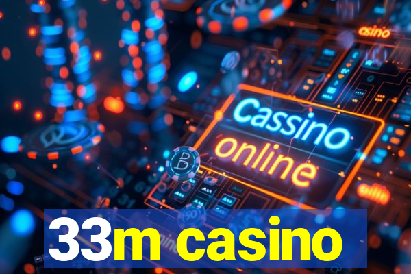 33m casino