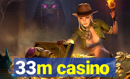 33m casino