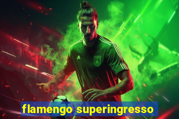 flamengo superingresso