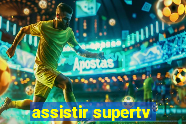 assistir supertv