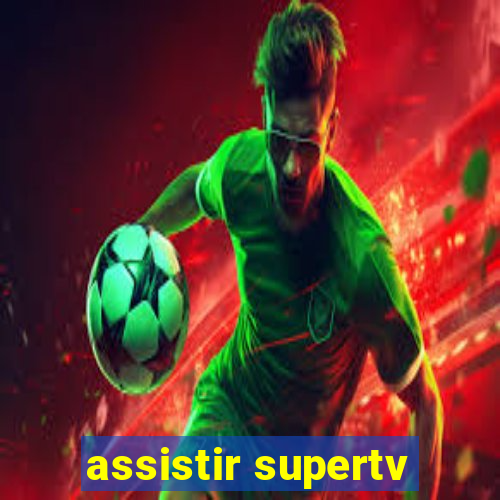 assistir supertv