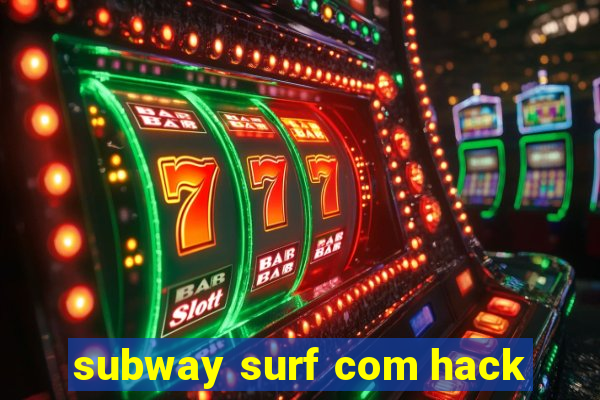 subway surf com hack