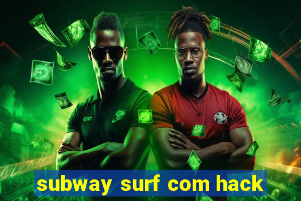 subway surf com hack