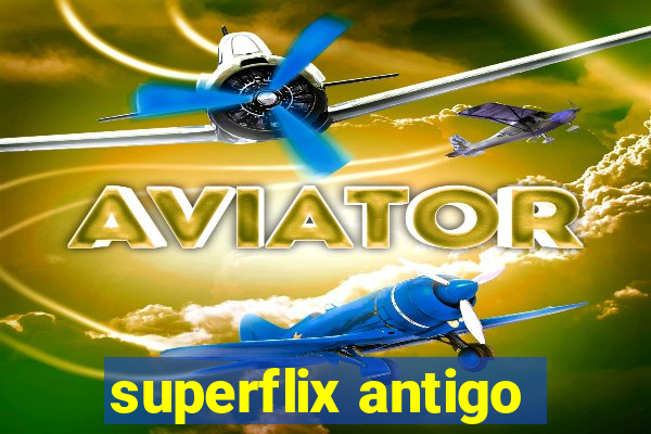 superflix antigo