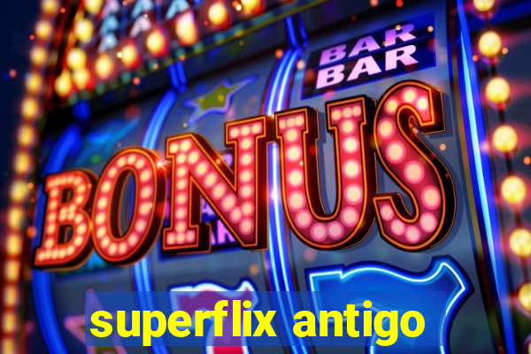 superflix antigo