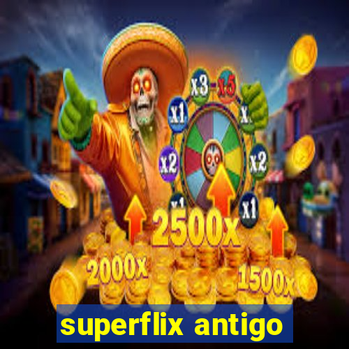 superflix antigo