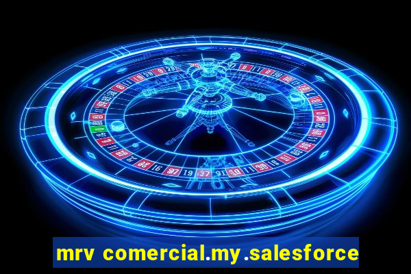 mrv comercial.my.salesforce