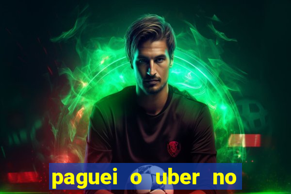 paguei o uber no pix e nao encontrou motorista