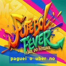 paguei o uber no pix e nao encontrou motorista