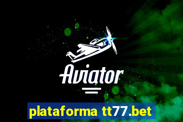 plataforma tt77.bet