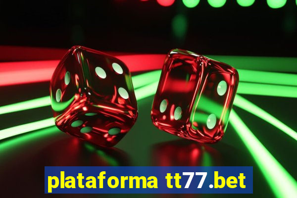 plataforma tt77.bet