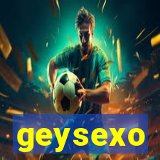 geysexo