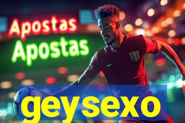 geysexo