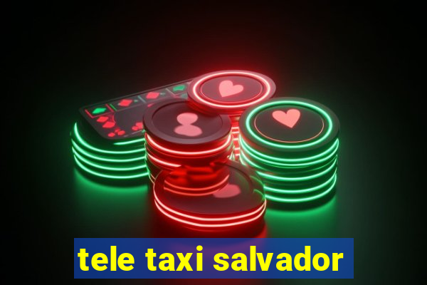 tele taxi salvador