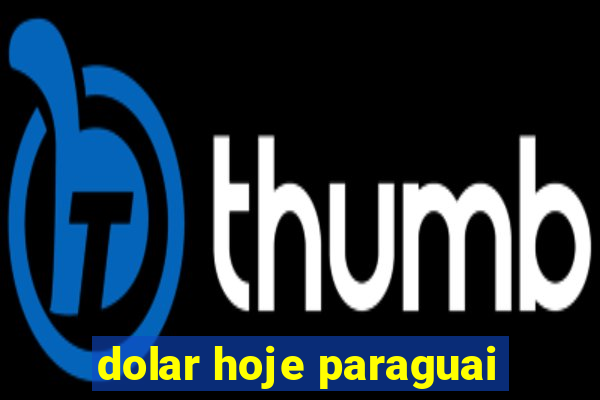 dolar hoje paraguai