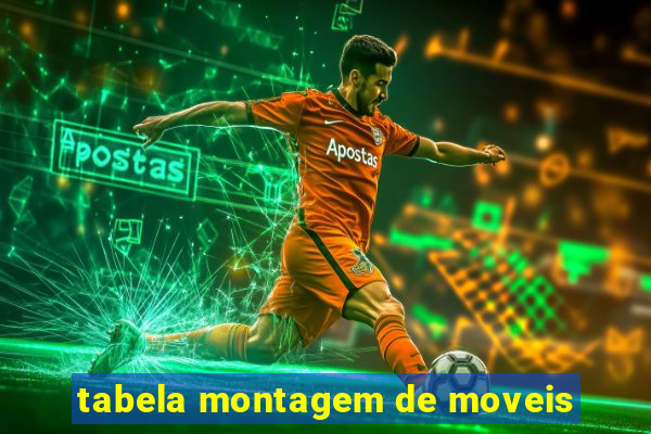 tabela montagem de moveis