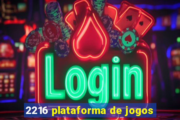 2216 plataforma de jogos