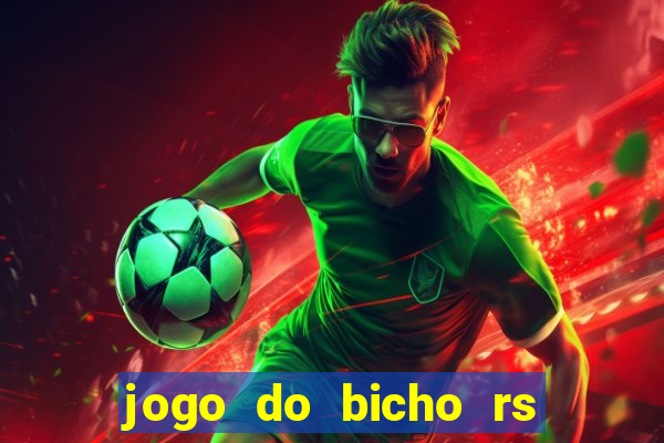 jogo do bicho rs resultado certo de hoje 14h 18h rs consulta