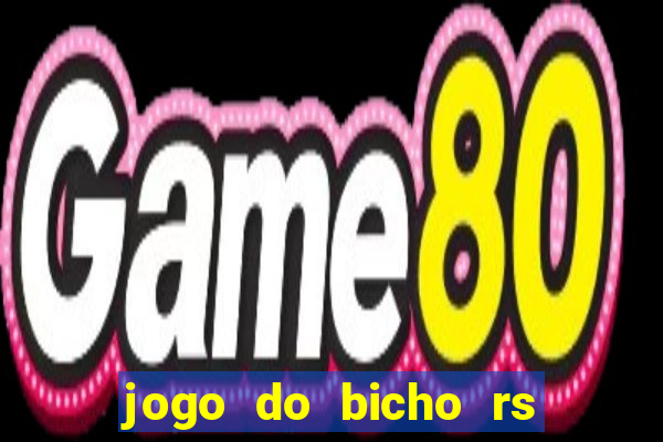 jogo do bicho rs resultado certo de hoje 14h 18h rs consulta