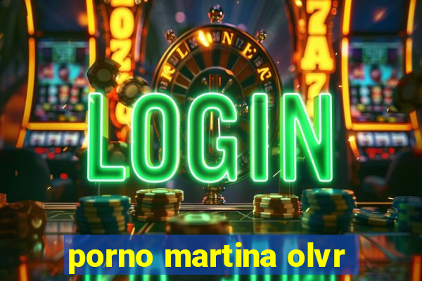 porno martina olvr