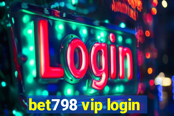 bet798 vip login