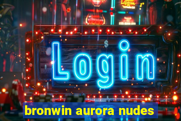 bronwin aurora nudes